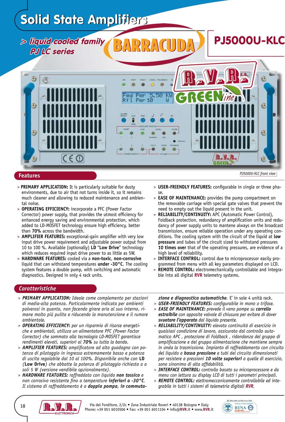 > OPERATING EFFICIENCY: incorporate a PFC (Power Factor Corrector) power supply, that provides the utmost efficiency for enhanced energy saving and environmental protection, which added to LD-MOSFET