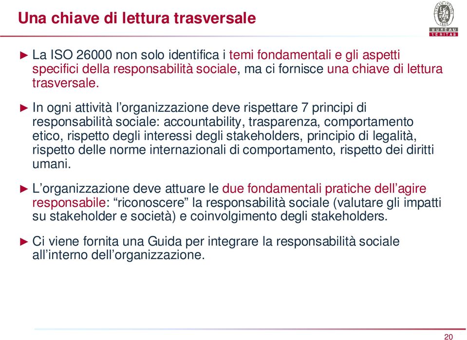 legalità, rispetto delle norme internazionali di comportamento, rispetto dei diritti umani.