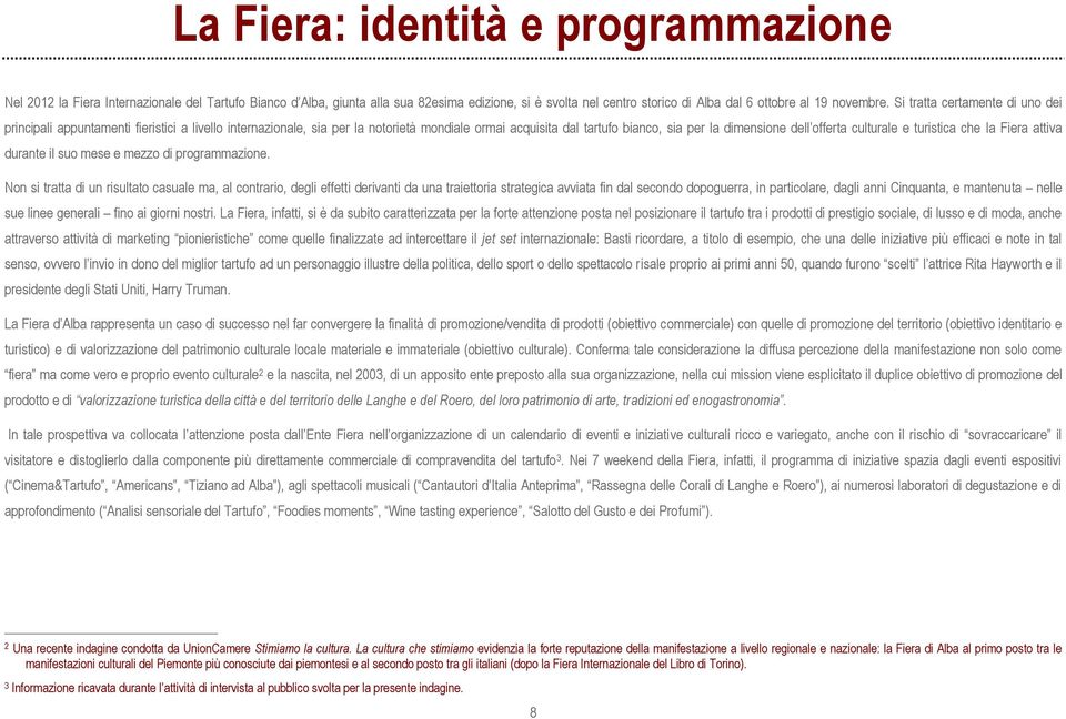 culturale e turistica che la Fiera attiva durante il suo mese e mezzo di programmazione.