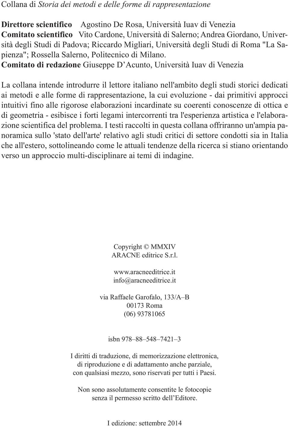 Comitato di redazione Giuseppe D Acunto, Università Iuav di Venezia La collana intende introdurre il lettore italiano nell'ambito degli studi storici dedicati ai metodi e alle forme di