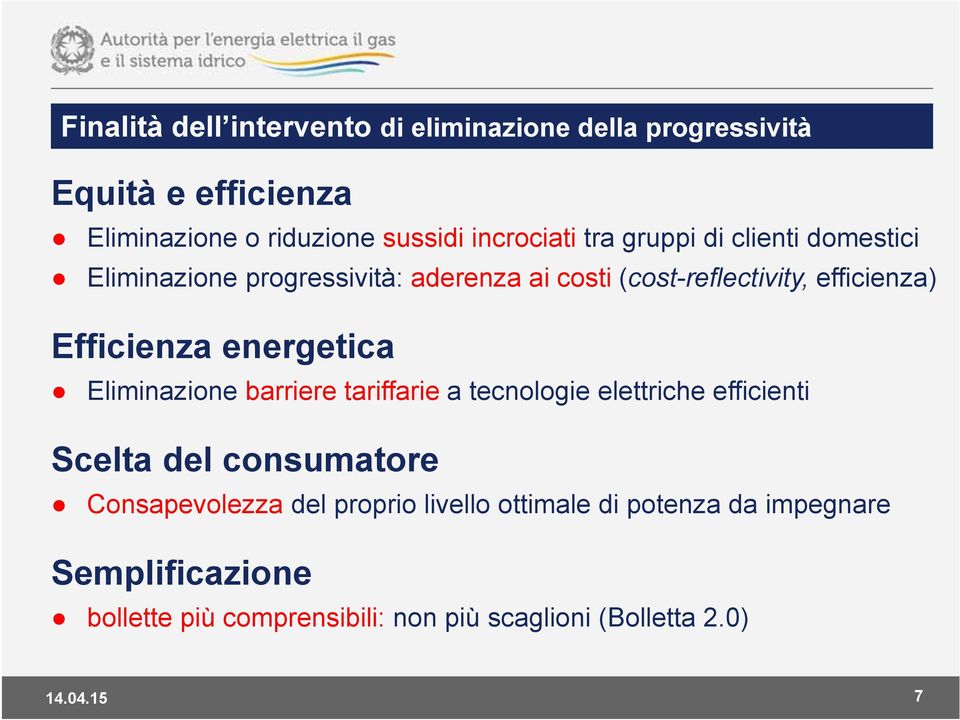 energetica Eliminazione barriere tariffarie a tecnologie elettriche efficienti Scelta del consumatore Consapevolezza del