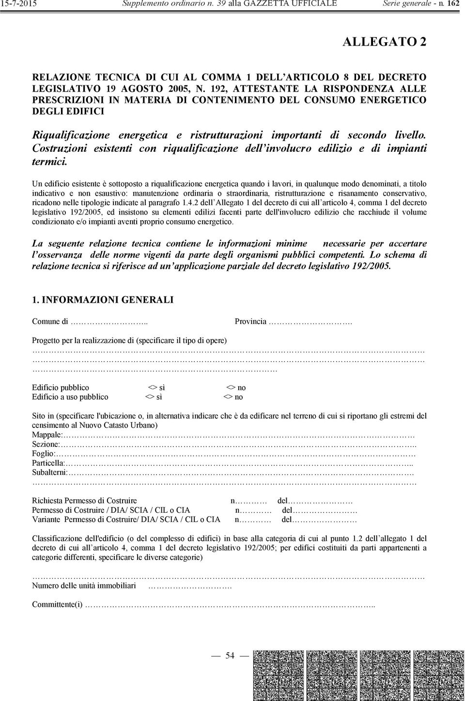 Costruzioni esistenti con riqualificazione dell involucro edilizio e di impianti termici.