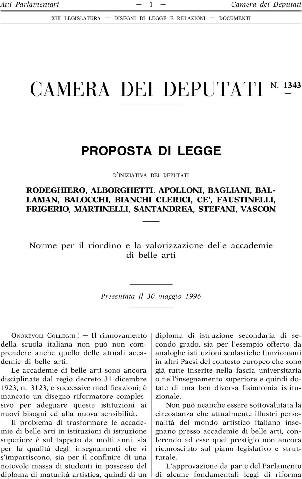 Norme per il riordino e la valorizzazione delle accademie di belle arti Presentata il 30 maggio 1996 ONOREVOLI COLLEGHI!