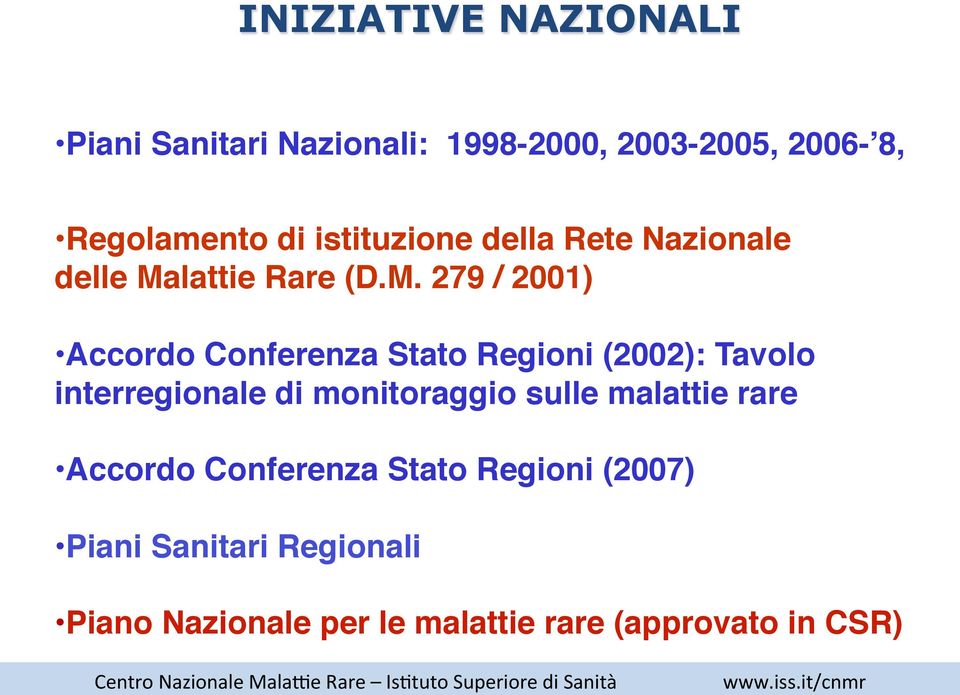 Accordo Conferenza Stato Regioni (2002): Tavolo interregionale di monitoraggio sulle malattie rare!