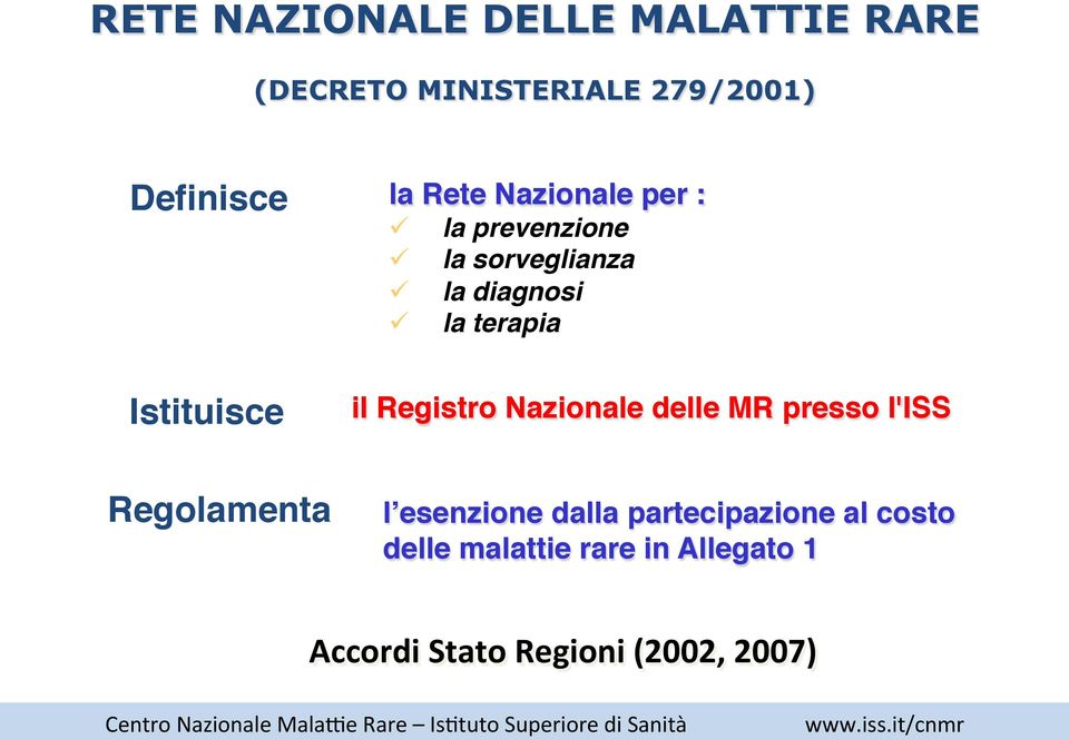 la Rete Nazionale per :!! ü la prevenzione! ü la sorveglianza! ü la diagnosi! ü la terapia!