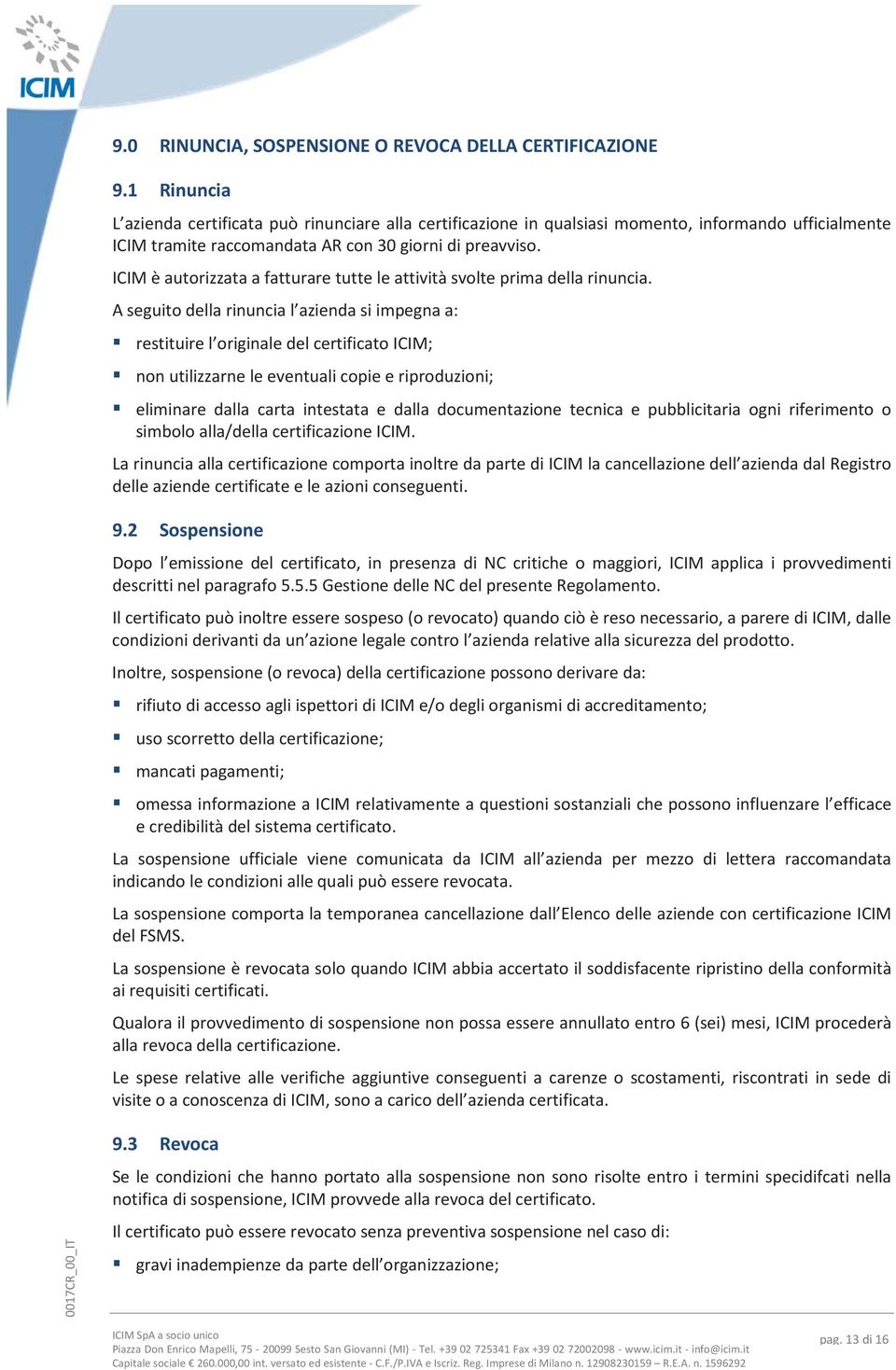 ICIM è autorizzata a fatturare tutte le attività svolte prima della rinuncia.