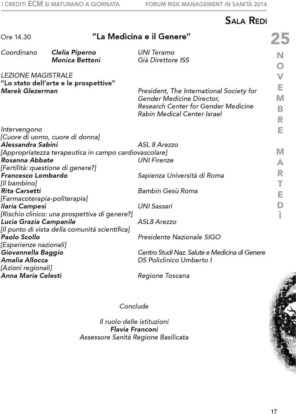 Society for Gender edicine irector, esearch Center for Gender edicine abin edical Center Israel Intervengono [Cuore di uomo, cuore di donna] Alessandra Sabini ASL 8 Arezzo [Appropriatezza terapeutica