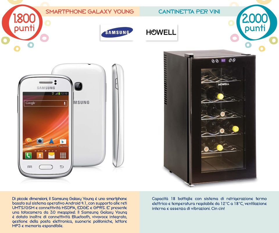Il Samsung Galaxy Young è dotato inoltre di connettività Bluetooth, vivavoce integrato, gestione della posta elettronica, suonerie polifoniche,