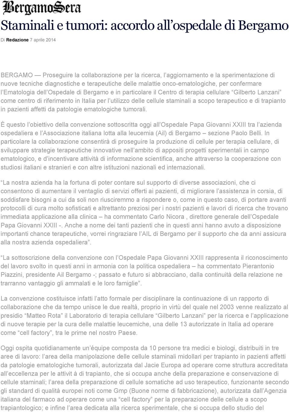 Italia per l utilizzo delle cellule staminali a scopo terapeutico e di trapianto in pazienti affetti da patologie ematologiche tumorali.