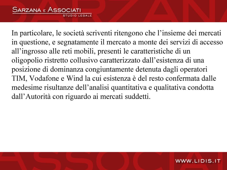 dall esistenza di una posizione di dominanza congiuntamente detenuta dagli operatori TIM, Vodafone e Wind la cui esistenza è del