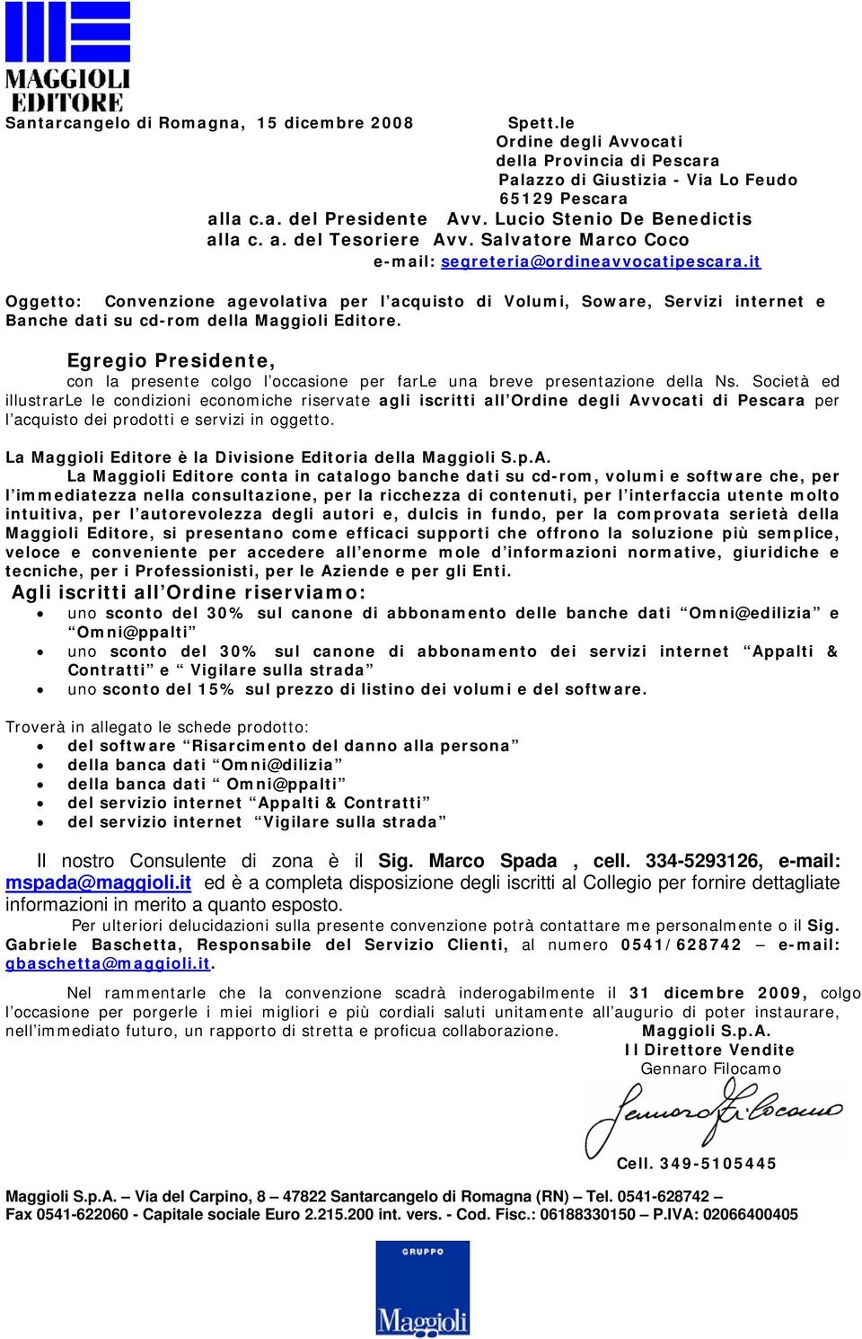 it Oggetto: Convenzione agevolativa per l acquisto di Volumi, Soware, Servizi internet e Banche dati su cd-rom della Maggioli Editore.