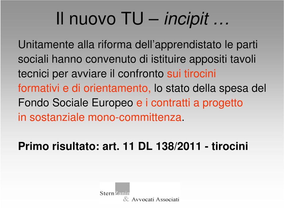 formativi e di orientamento, lo stato della spesa del Fondo Sociale Europeo e i