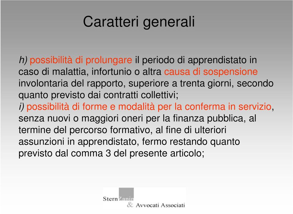 possibilità di forme e modalità per la conferma in servizio, senza nuovi o maggiori oneri per la finanza pubblica, al termine