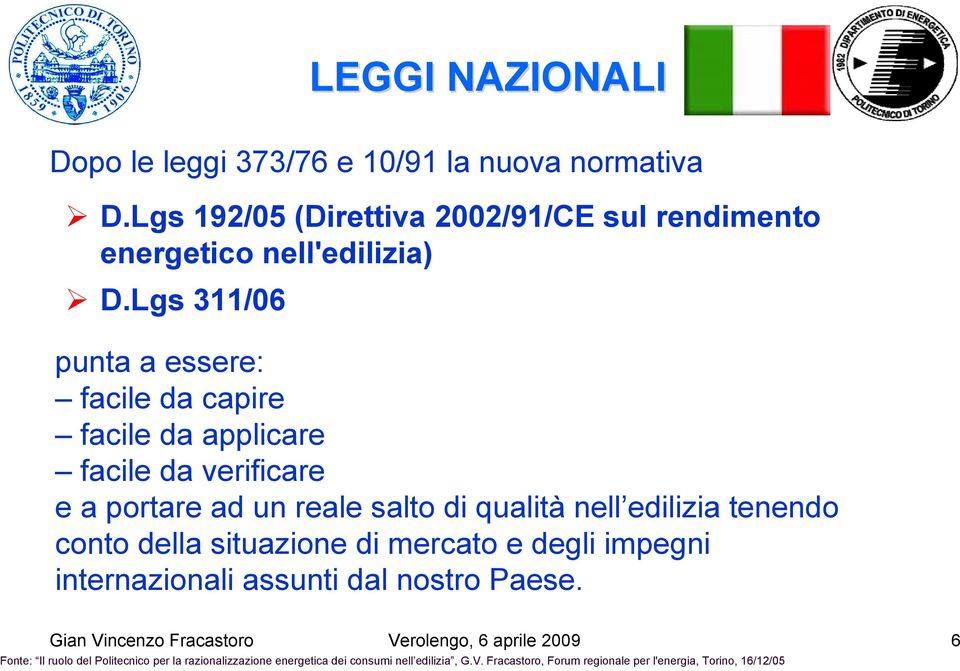 conto della situazione di mercato e degli impegni internazionali assunti dal nostro Paese.