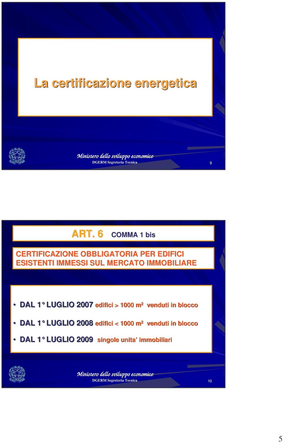 MERCTO IMMOBILIRE DL 1 LUGLIO 1 2007 edifici > 1000 m 2 DL 1 LUGLIO 1