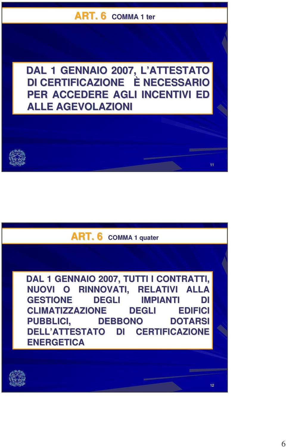 6 COMM 1 COMM 1 quater DL 1 GENNIO 2007, TUTTI I CONTRTTI, NUOVI O RINNOVTI, RELTIVI