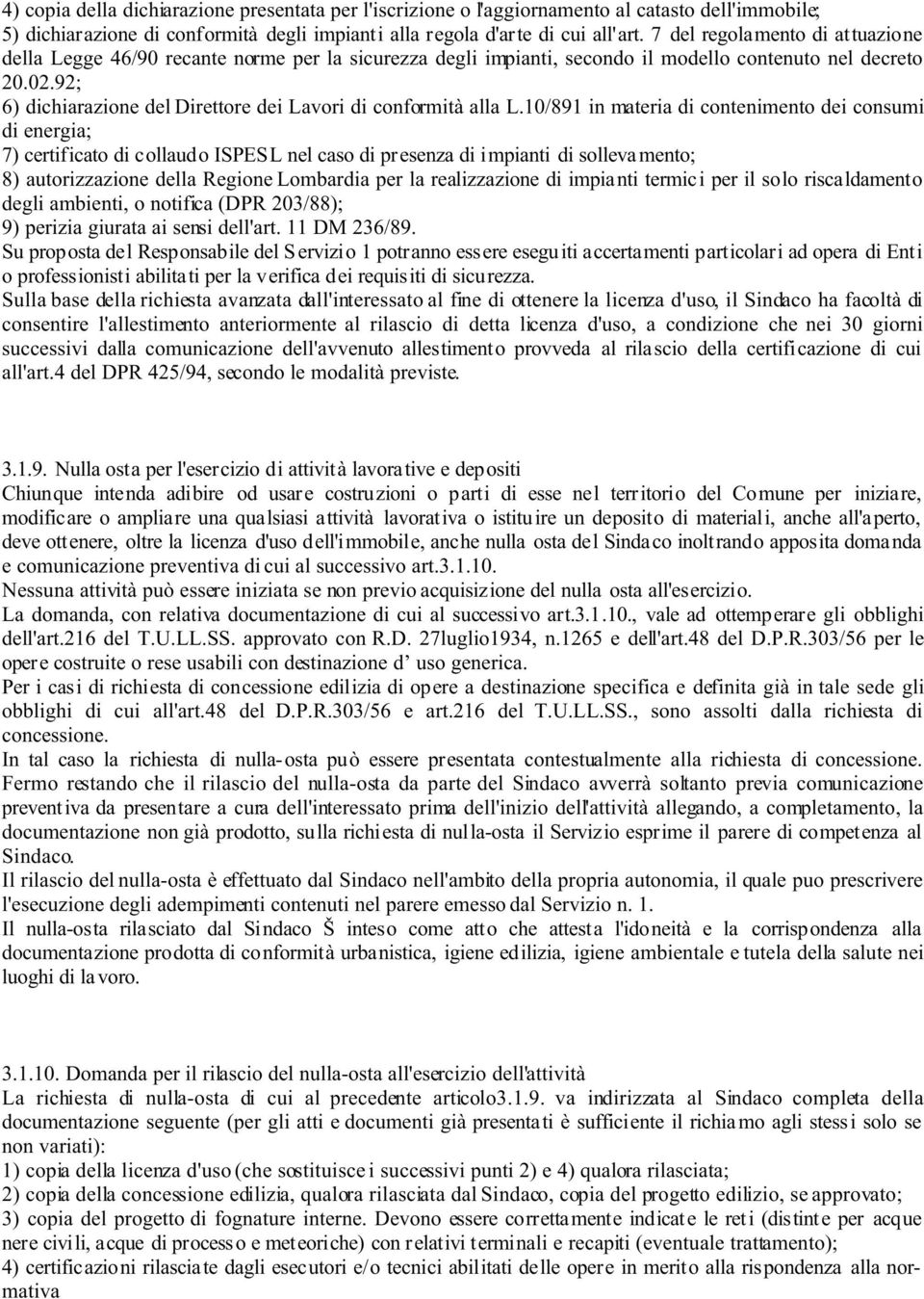 92; 6) dichiarazione del Direttore dei Lavori di conformità alla L.