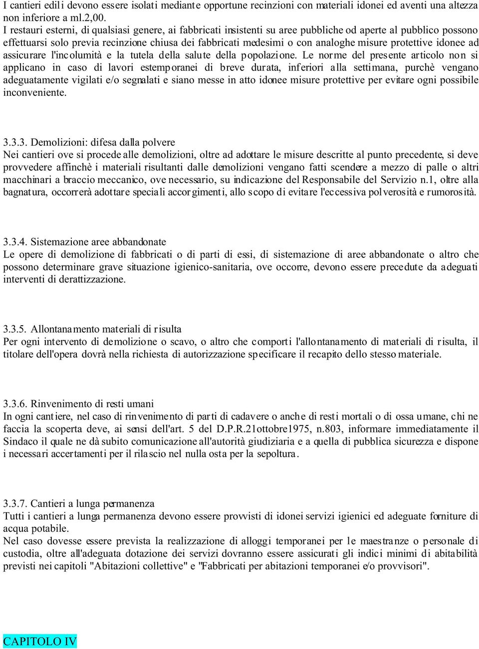 misure protettive idonee ad assicurare l'incolumità e la tutela della salute della popolazione.