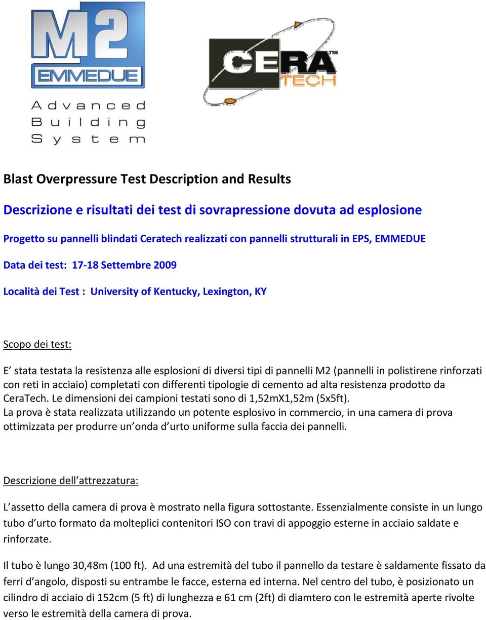 (pannelli in polistirene rinforzati con reti in acciaio) completati con differenti tipologie di cemento ad alta resistenza prodotto da CeraTech.