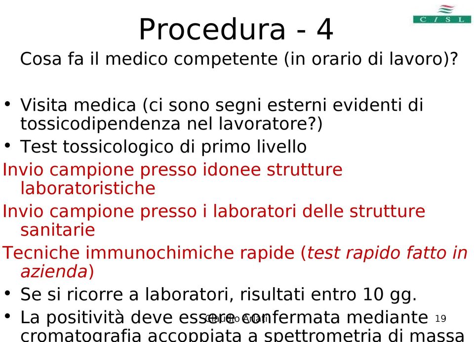 ) Test tossicologico di primo livello Invio campione presso idonee strutture laboratoristiche Invio campione presso i laboratori