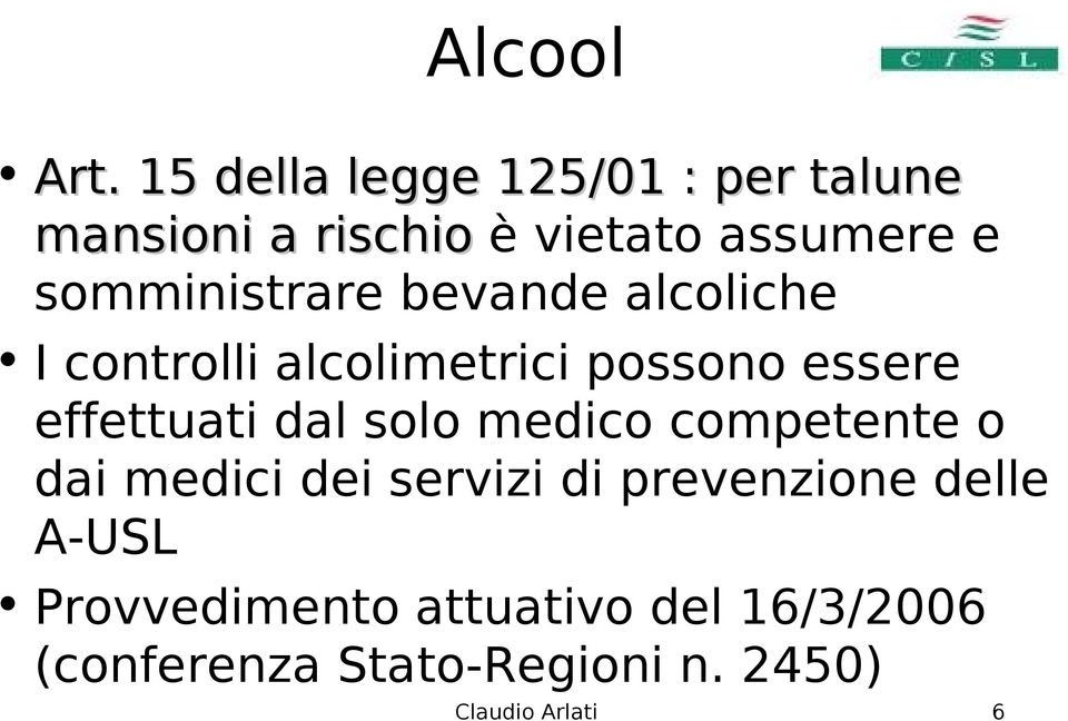 somministrare bevande alcoliche I controlli alcolimetrici possono essere effettuati