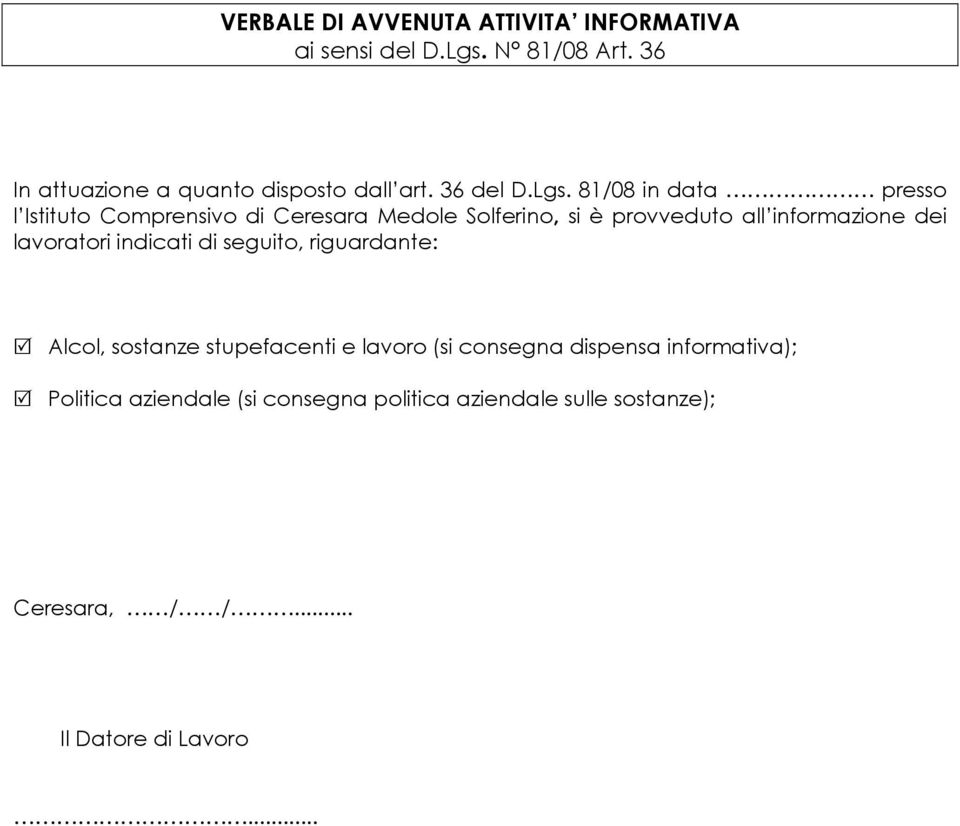 81/08 in data presso l Istituto Comprensivo di Ceresara Medole Solferino, si è provveduto all informazione dei