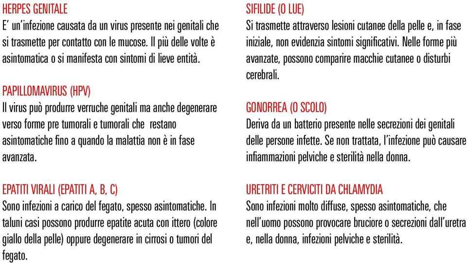 Epatiti virali (epatiti A, B, C) Sono infezioni a carico del fegato, spesso asintomatiche.