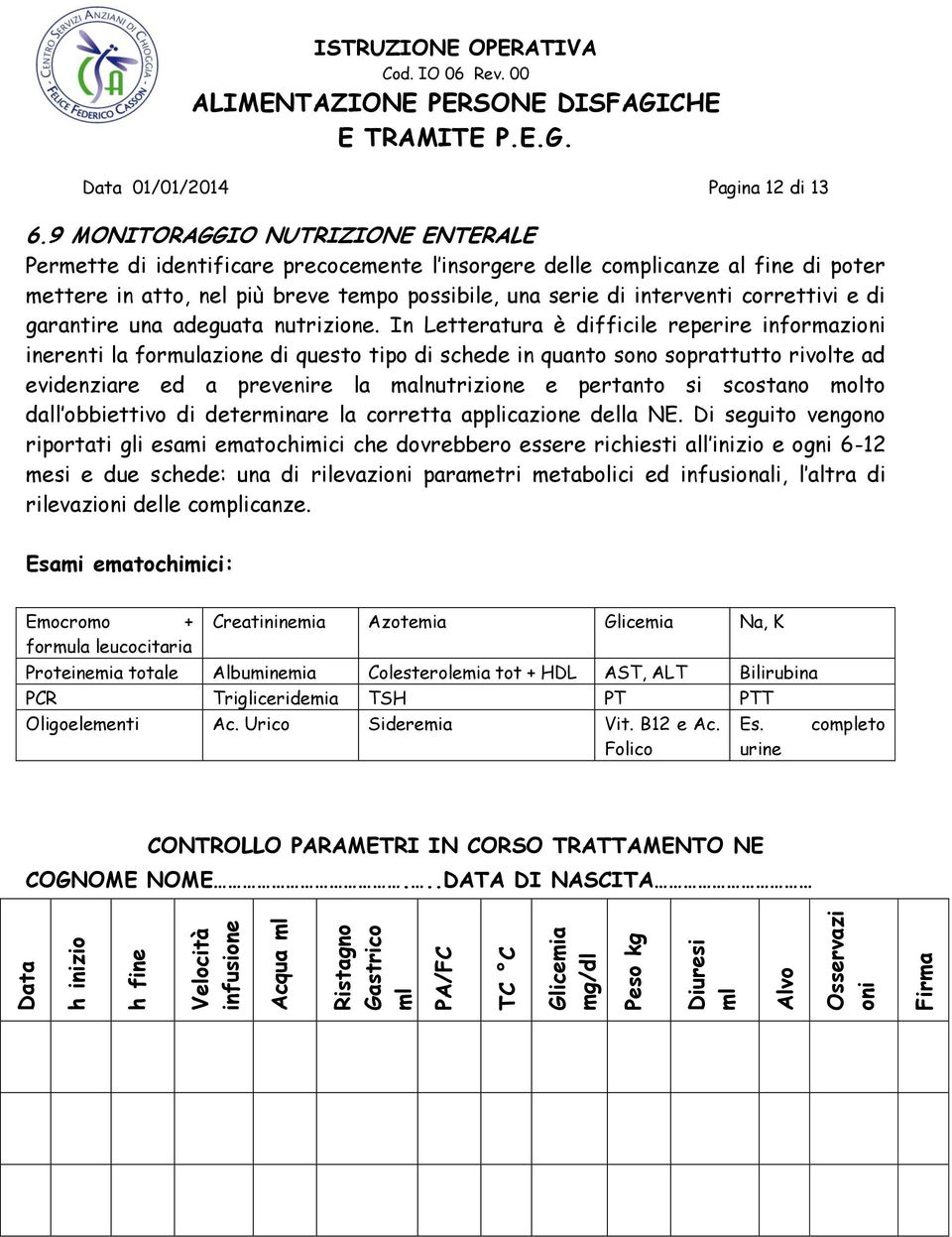 correttivi e di garantire una adeguata nutrizione.