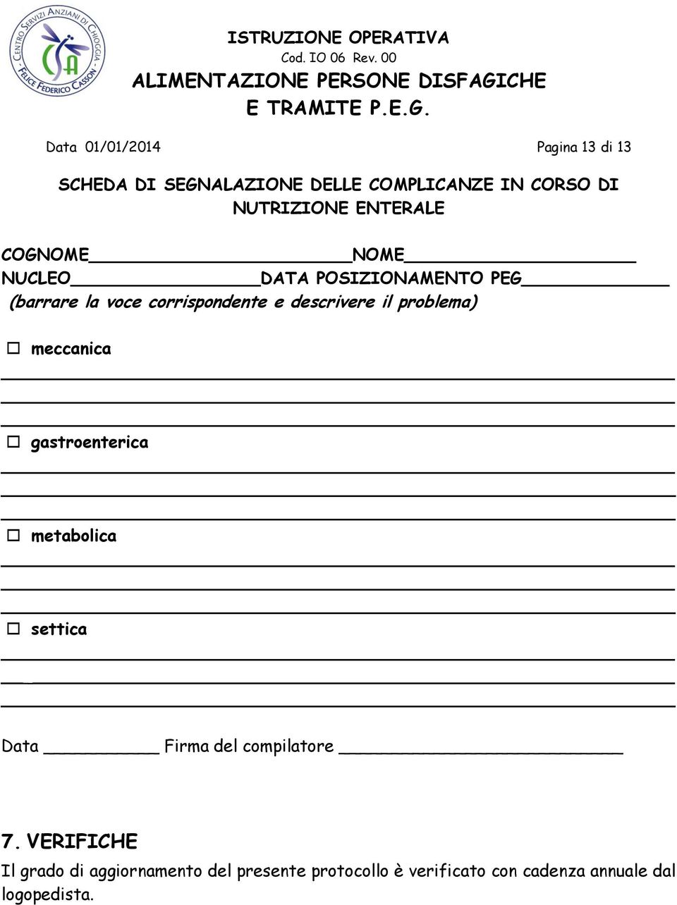 il problema) meccanica gastroenterica metabolica settica Data Firma del compilatore 7.