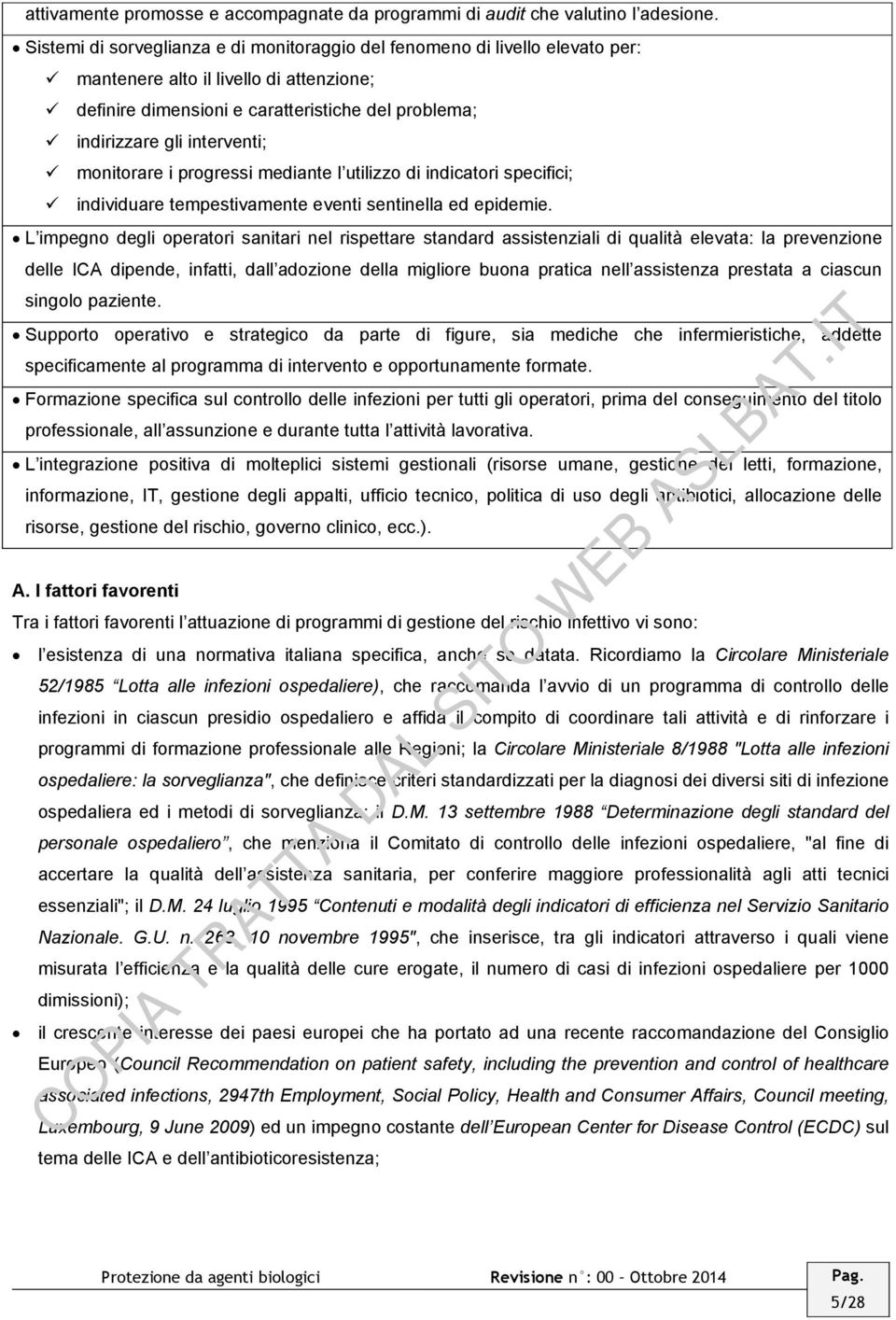 monitorare i progressi mediante l utilizzo di indicatori specifici; individuare tempestivamente eventi sentinella ed epidemie.