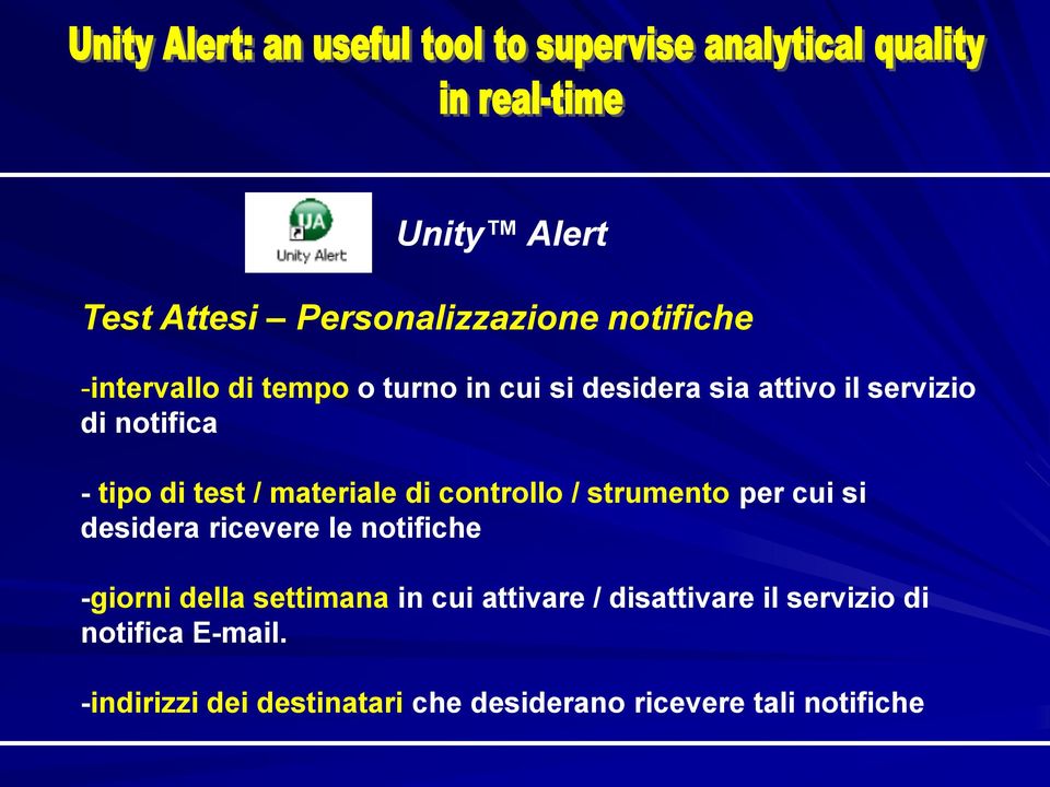 strumento per cui si desidera ricevere le notifiche -giorni della settimana in cui attivare /