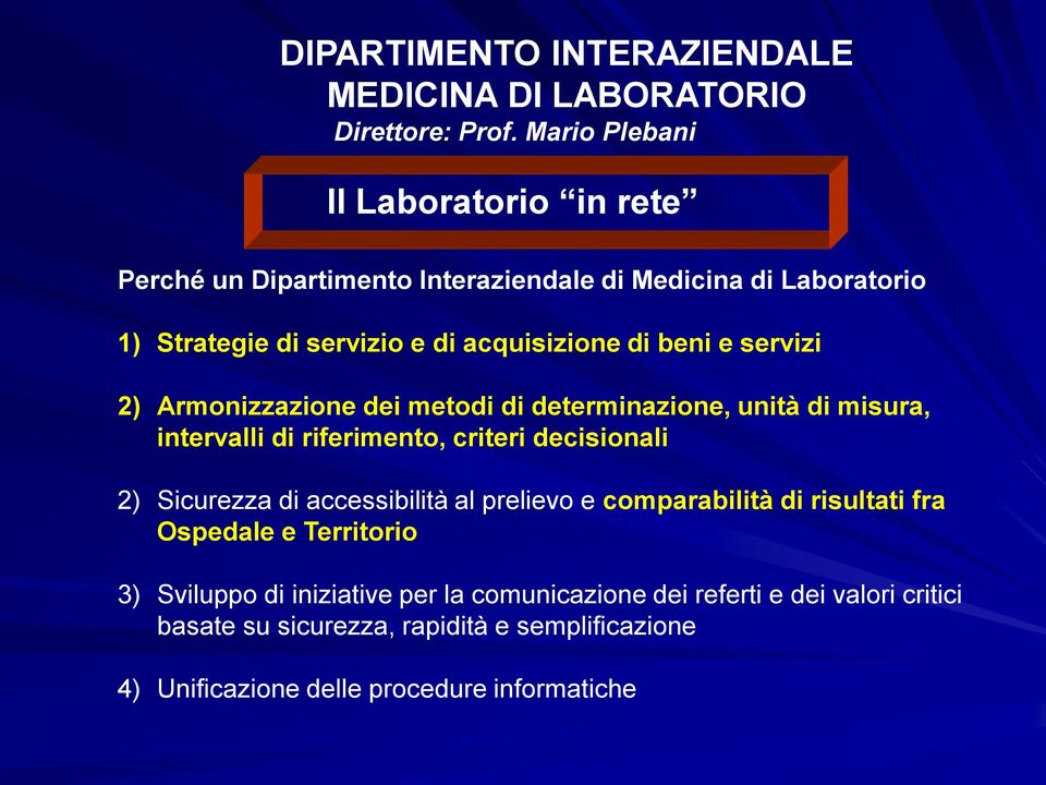 e servizi 2) Armonizzazione dei metodi di determinazione, unità di misura, intervalli di riferimento, criteri decisionali 2) Sicurezza di accessibilità