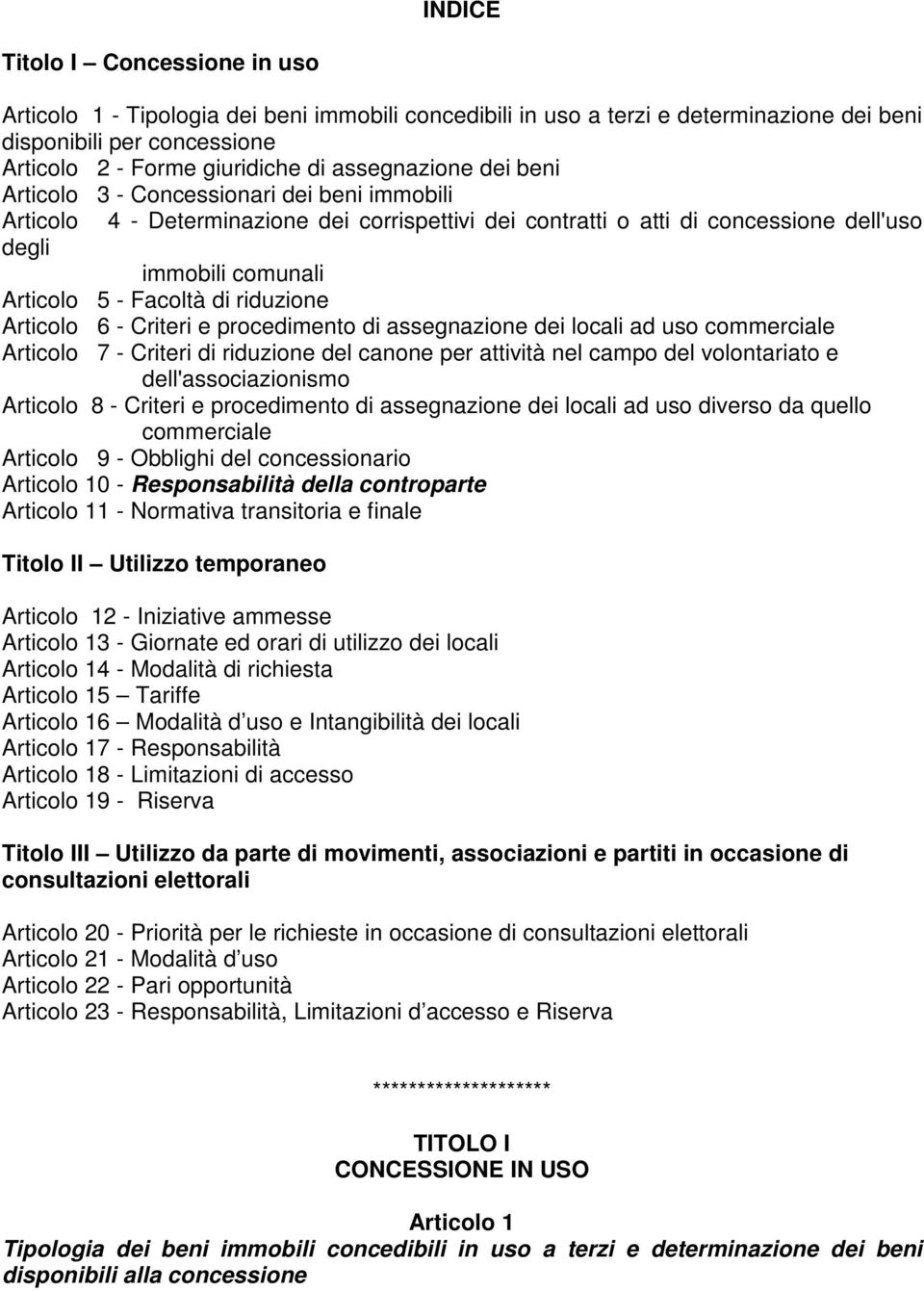 Facoltà di riduzione Articolo 6 - Criteri e procedimento di assegnazione dei locali ad uso commerciale Articolo 7 - Criteri di riduzione del canone per attività nel campo del volontariato e