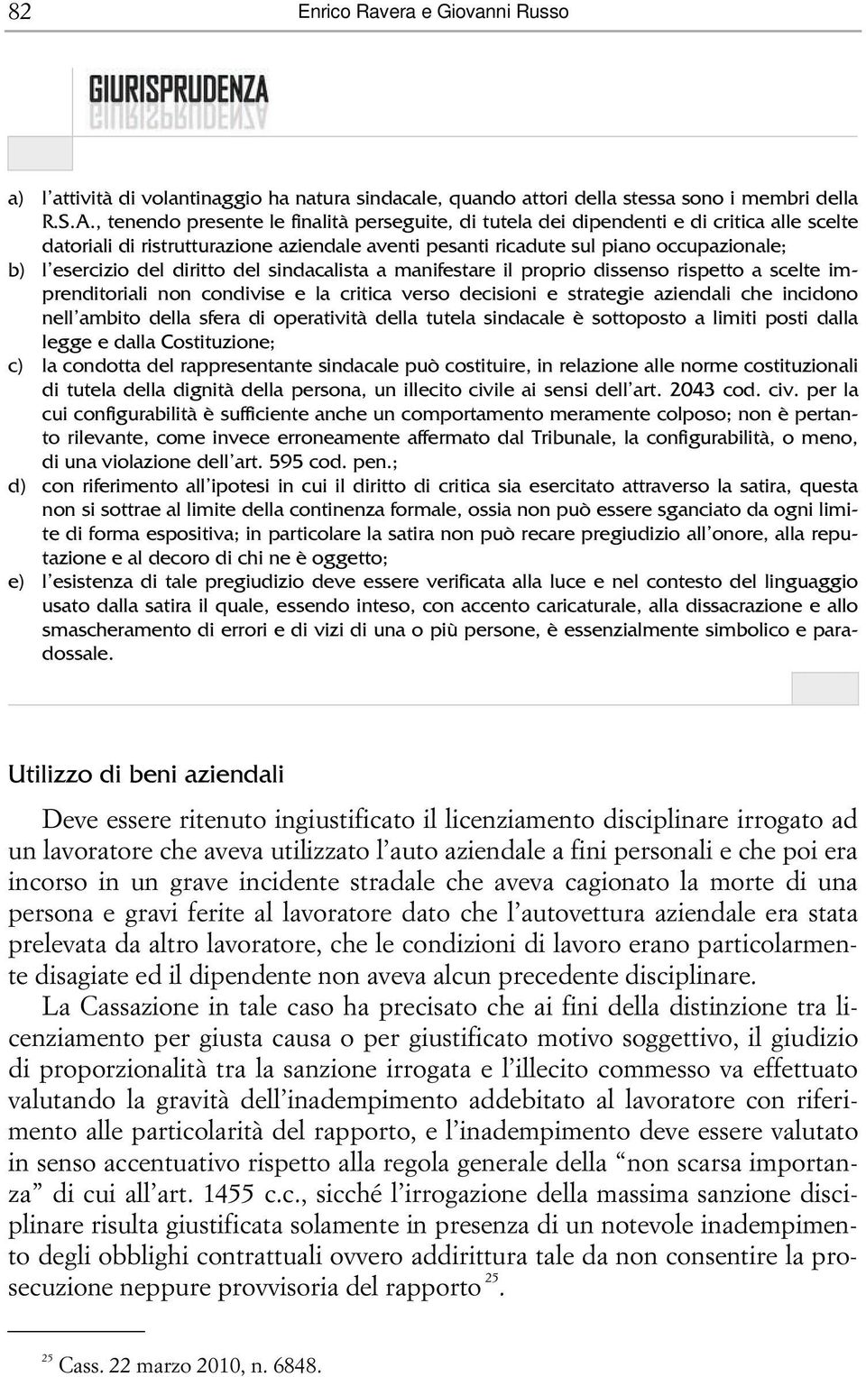 del diritto del sindacalista a manifestare il proprio dissenso rispetto a scelte imprenditoriali non condivise e la critica verso decisioni e strategie aziendali che incidono nell ambito della sfera