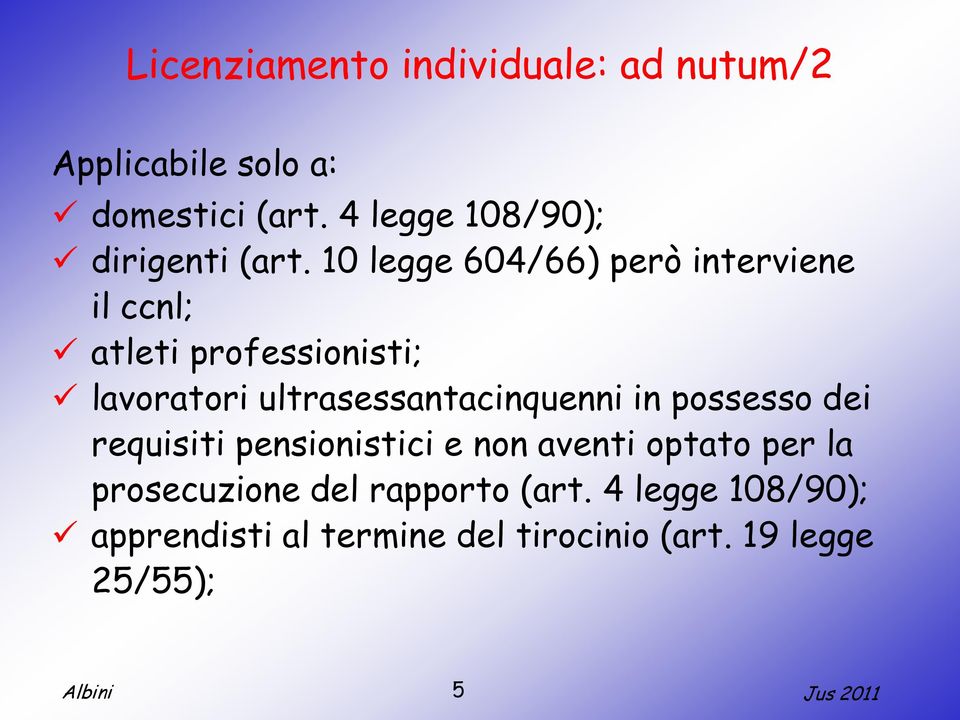 10 legge 604/66) però interviene il ccnl; atleti professionisti; lavoratori