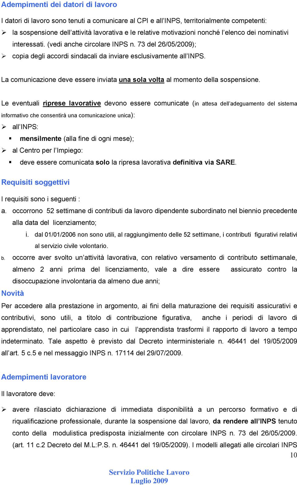 La comunicazione deve essere inviata una sola volta al momento della sospensione.