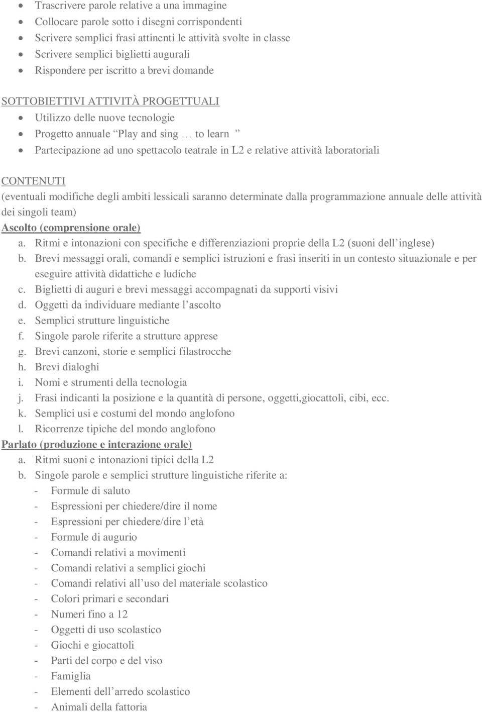 relative attività laboratoriali CONTENUTI (eventuali modifiche degli ambiti lessicali saranno determinate dalla programmazione annuale delle attività dei singoli team) a.