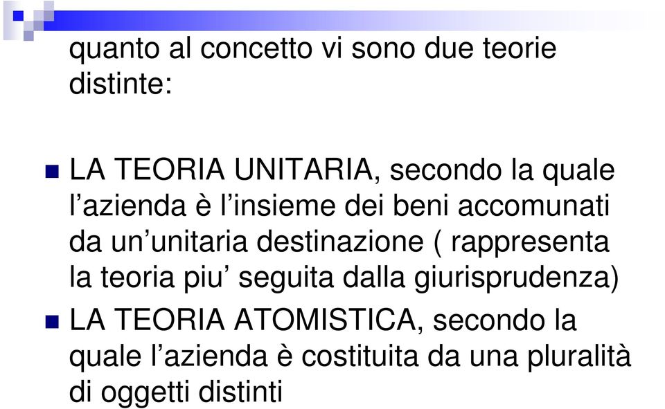 destinazione ( rappresenta la teoria piu seguita dalla giurisprudenza) LA