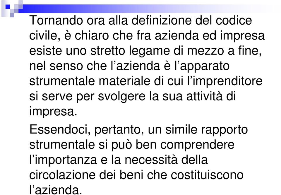 si serve per svolgere la sua attività di impresa.