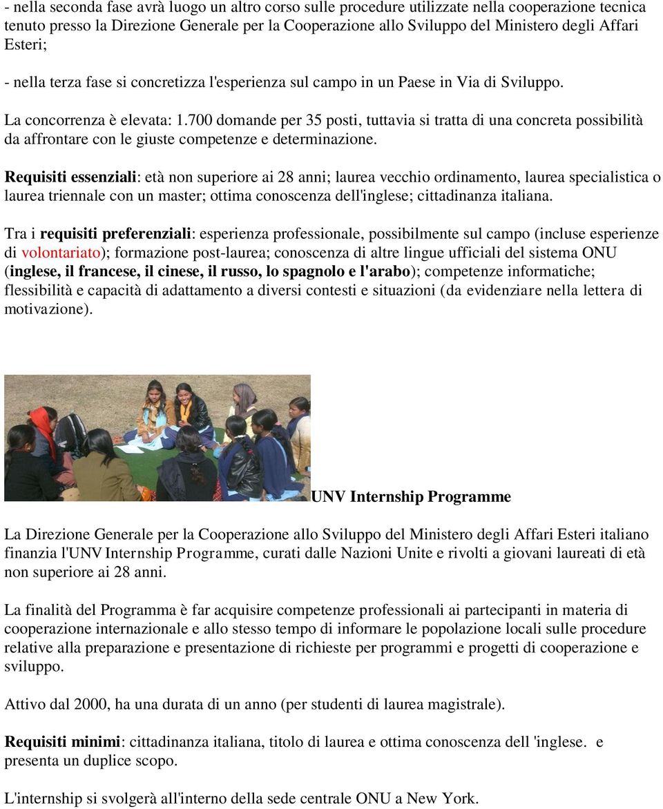 700 domande per 35 posti, tuttavia si tratta di una concreta possibilità da affrontare con le giuste competenze e determinazione.