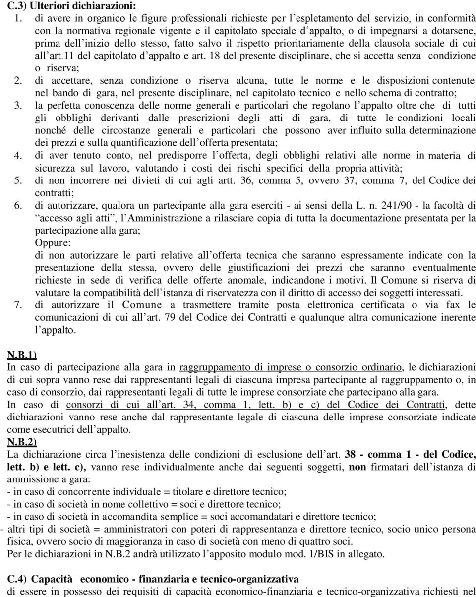 dotarsene, prima dell inizio dello stesso, fatto salvo il rispetto prioritariamente della clausola sociale di cui all art.11 del capitolato d appalto e art.