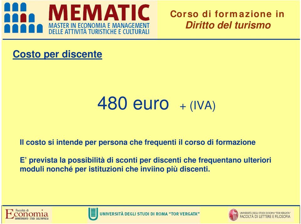 formazione E prevista la possibilità di sconti per discenti che