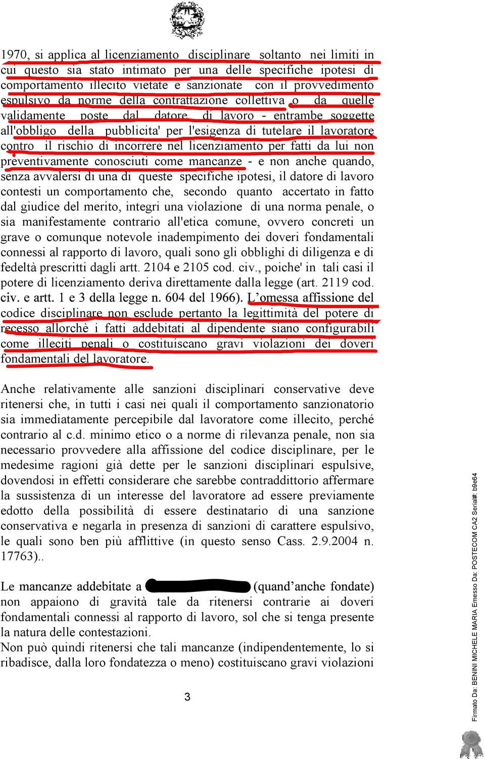 lavoratore contro il rischio di incorrere nel licenziamento per fatti da lui non preventivamente conosciuti come mancanze - e non anche quando, senza avvalersi di una di queste specifiche ipotesi, il