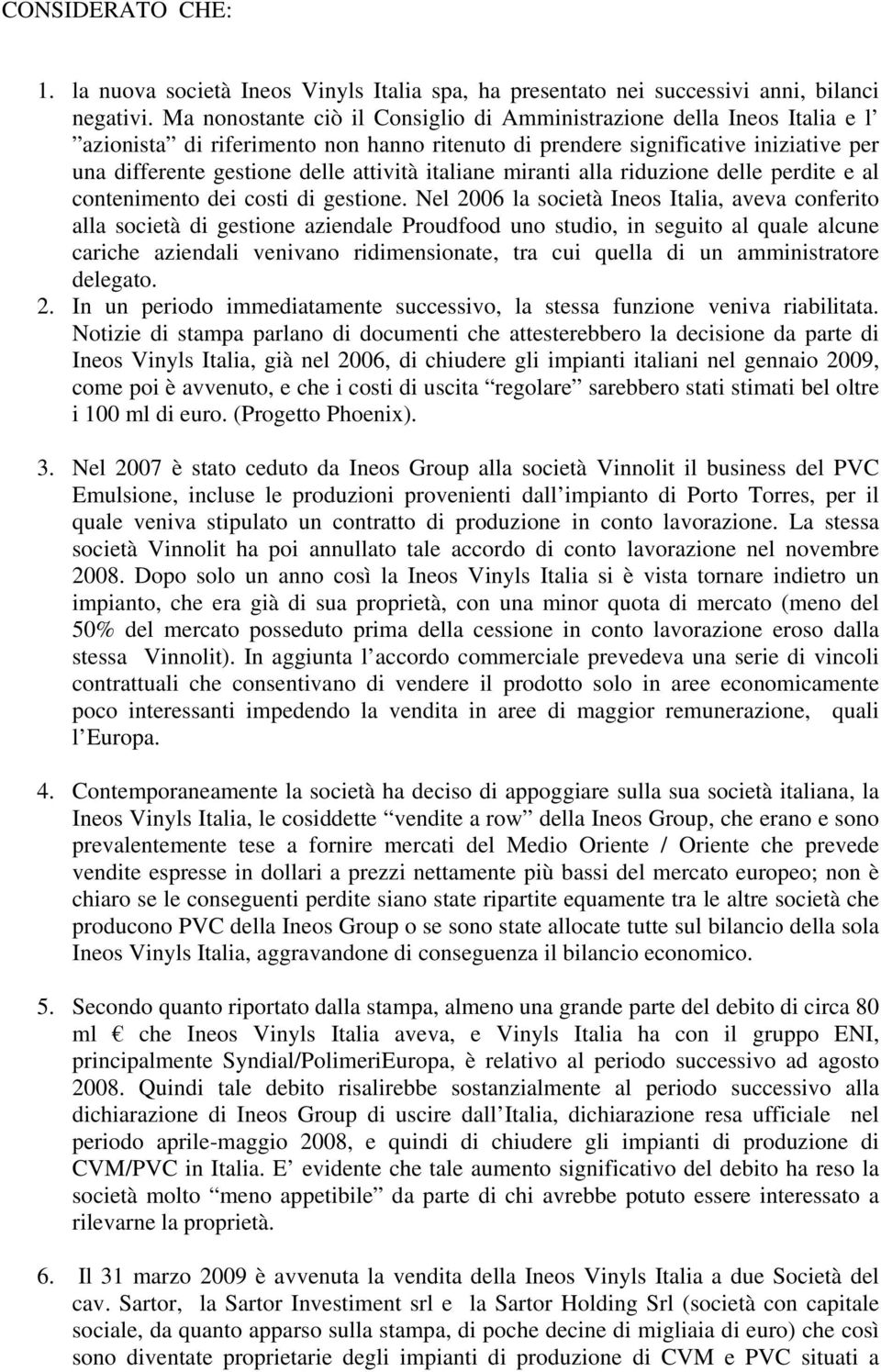 italiane miranti alla riduzione delle perdite e al contenimento dei costi di gestione.