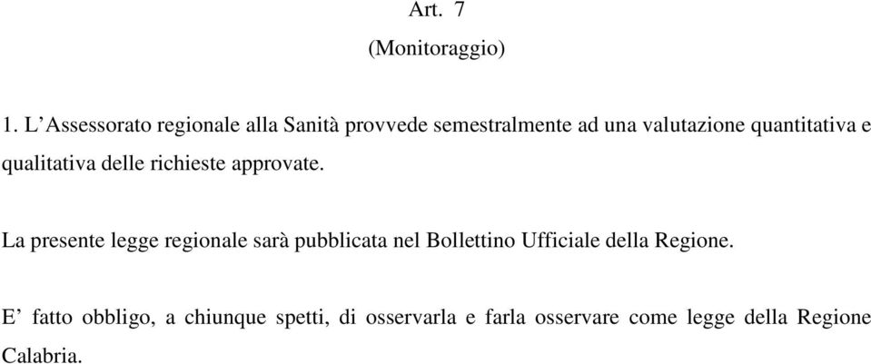 quantitativa e qualitativa delle richieste approvate.