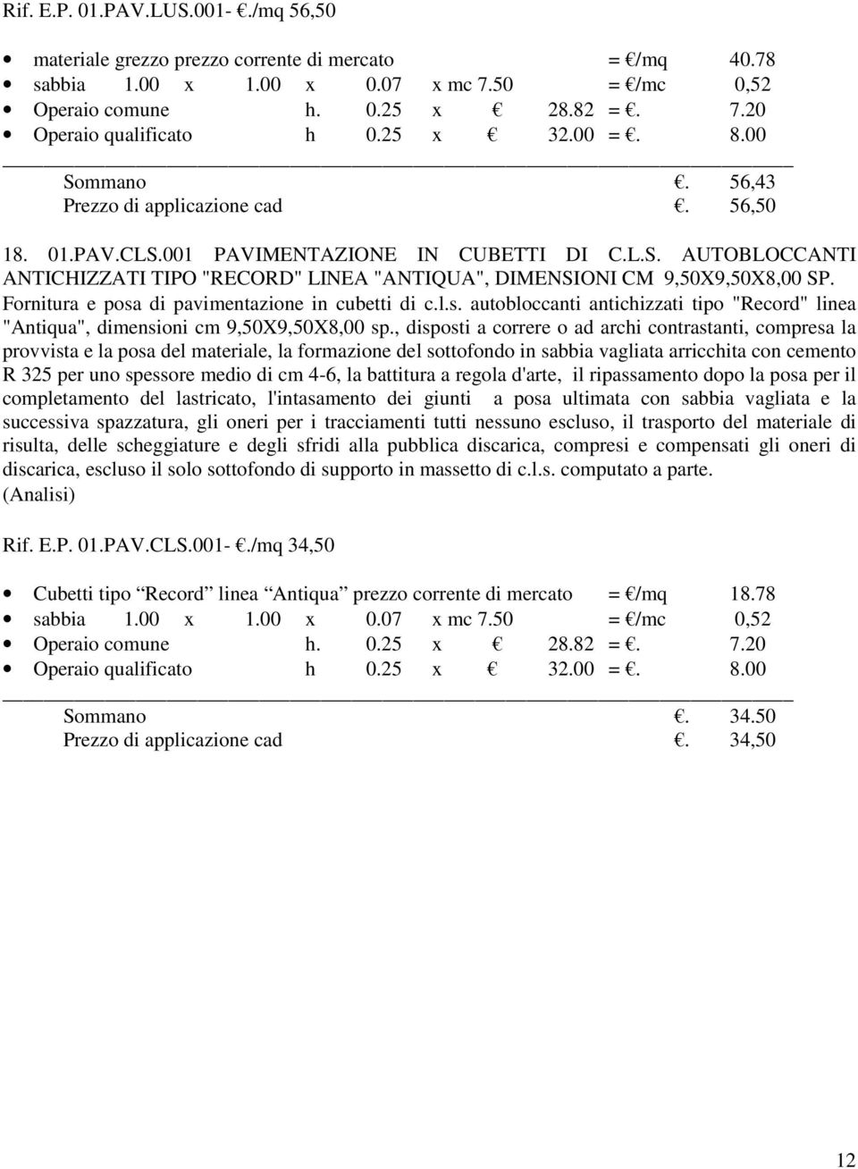 Fornitura e posa di pavimentazione in cubetti di c.l.s. autobloccanti antichizzati tipo "Record" linea "Antiqua", dimensioni cm 9,50X9,50X8,00 sp.