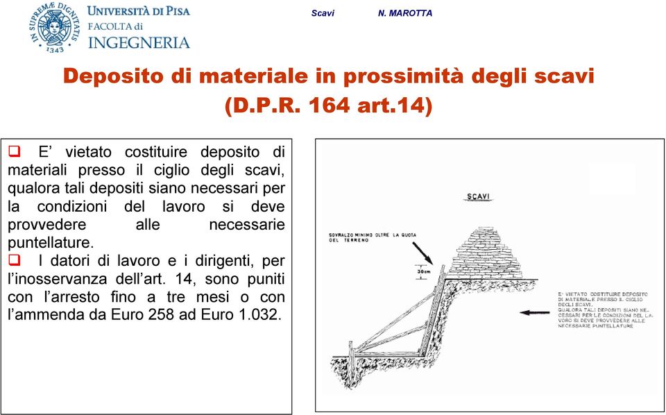 siano necessari per la condizioni del lavoro si deve provvedere alle necessarie puntellature.