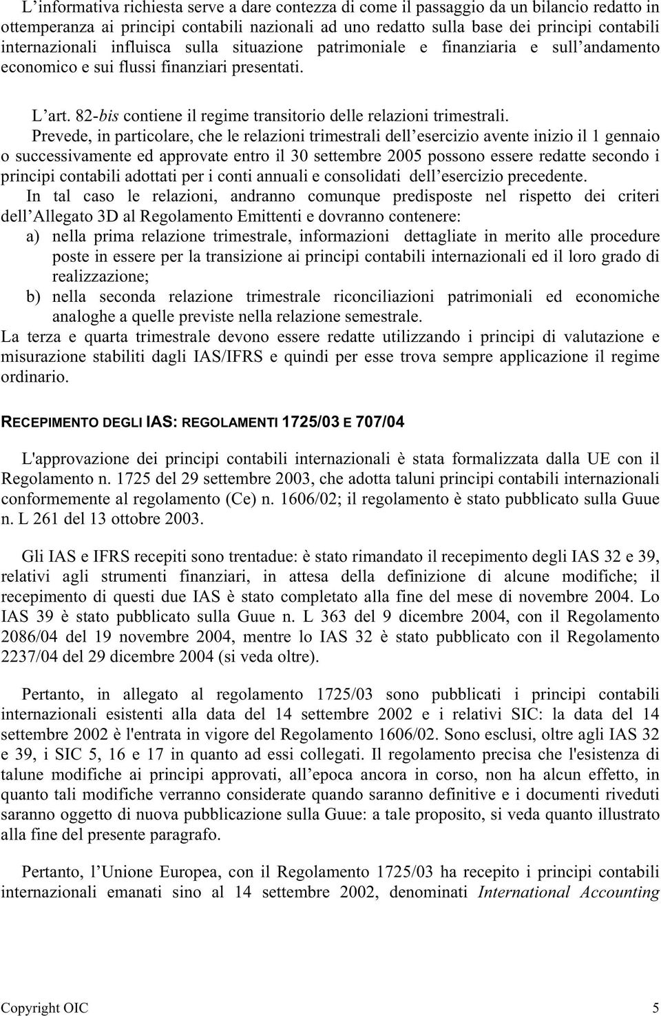 82-bis contiene il regime transitorio delle relazioni trimestrali.