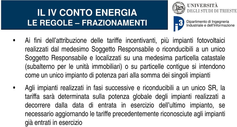 dei singoli impianti Agli impianti realizzati in fasi successive e riconducibili a un unico SR, la Agli impianti realizzati in fasi successive e riconducibili a un unico SR, la tariffa sarà