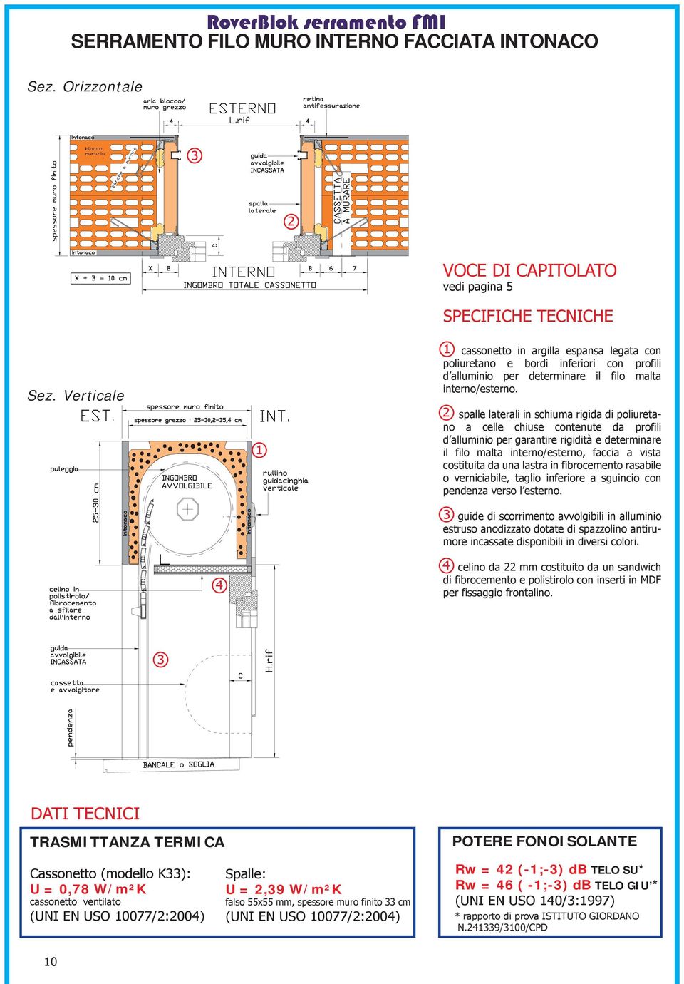 puleggia 25-0 cm spessore grezzo : 25-0,2-5, cm INGOMBRO AVVOLGIBILE INT.